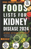 Foods Lists for Kidney Disease: Essential CKD Food Lists with Low Sodium, Low Potassium, Low Phosphorus Contents + Renal Friendly Recipes, & Meal Plan