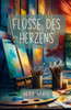 Flüsse des Herzens: Die Reise der Veränderung, Liebe und unendlichen Verbindung