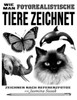 Wie man fotorealistische Tiere zeichnet: Zeichnen nach Referenzfotos