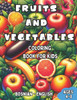 Bosnian - English Fruits and Vegetables Coloring Book for Kids Ages 4-8: Bilingual Coloring Book with English Translations Color and Learn Bosnian For