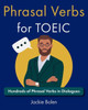 Phrasal Verbs for TOEIC: Hundreds of English Phrasal Verbs in Dialogues