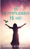 A Hummingbird's Heart: An inspirational, spiritual fantasy, with a touch of magic and mystery.