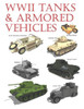 WWII Tanks & Armored Vehicles: Volume 1