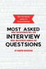 Most Asked Interview Questions: What interviewers will ask. What job seekers should ask.