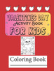 Valentine's Day Activity and Coloring Book for Kids: Valentine's Day Coloring Pages For Kids Valentine's Day For kids Valentine's Day Activity Book Fo