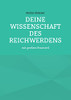 Deine Wissenschaft Des Reichwerdens: Mit Gro??em Praxisteil (German Edition)