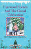 Everwood Friends And The Grand Celebration: Tale Of A Magical Christmas Holiday Adventure