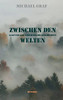 Zwischen Den Welten: Ganz Und Gar Unglaubw??Rdige Geschichten (German Edition)