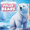 All about Polar Bears: Animals in the Arctic