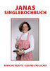 Janas Singlekochbuch: Einfache Rezepte - Gesund Und Lecker (German Edition)