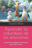 Aprender la naturaleza de las emociones: Cuentos de Inteligencia Emocional para niÃ±os y niÃ±as