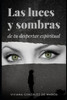Las luces y sombras de tu despertar espiritual: Las luces y sombras de tu despertar espiritual