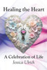 Healing the Heart: A Celebration of Life