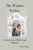The Wonder Within: Nurturing Your Child's Unique Brilliance