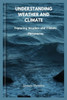 Understanding weather and climate: Exploring Weather and Climate Phenomena