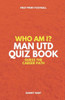 Who Am I? Manchester United Quiz Book: Guess The Football Career Path