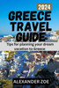 Greece Tavel guide: Tips for planning your dream vacation in Greece