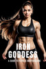 Iron Goddess: Mastering Women's Bodybuilding: A Comprehensive Guide to Nutrition, Training, and Mental Empowerment in Women's Bodybuilding