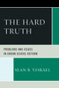 Hard Truth: Problems and Issues in Urban School Reform