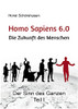 Homo Sapiens 6.0: Die Zukunft Des Menschen (German Edition)