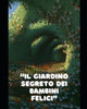 ""Il Giardino Segreto dei Bambini Felici""