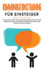 Kommunikationstraining F??R Einsteiger: Wie Sie Schritt F??R Schritt Ihre Kommunikation, Smalltalk Und Gespr?Ñchsf??Hrung Verbessern F??R Gr????ere ... Kontakte Und Neue Freunde (German Edition)