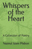 Whispers of the Heart: A Collection of Poetry