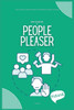 How to Not be a People Pleaser: The Ultimate Guide on How to Stop Being a People Pleaser