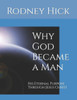 Why God Became a Man: His Eternal Purpose Through Jesus Christ