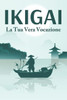 IKIGAI La tua vera vocazione: Principi di successo giapponesi #2