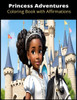 Princess Adventures: With Positive Affirmations