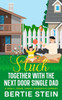 Stuck Together With The Next Door Single Dad: A Small Town, Sweet Romantic Comedy