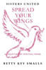 Spread Your Wings: Sisters United - A Collection of Spiritual Poems