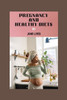 Pregnancy and Healthy Diets: FOODS TO AVOID DURING PREGNANCY: Comprehensive Guide to Navigating Safe and Healthy Eating for Expectant Mothers.