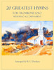 20 Greatest Hymns for Trombone Solo with Piano Accompaniment