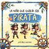 La Niña que quería ser Pirata - Cuento Infantil Inspirador sobre Autoestima y empoderamiento: Libro Ilustrado para Niñas y Niños de 3 a 5 años - Letra