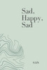 Sad, Happy, Sad - Poetries of Feelings