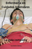 Enfermería en Cuidados Intensivos - La guía completa