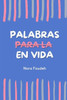 Palabras (para la) en vida