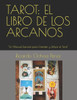 Tarot: EL LIBRO DE LOS ARCANOS: ""Un Manual Esencial para Entender y Utilizar el Tarot""