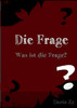 Die Frage: Was Ist Die Frage? (German Edition)