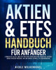 Das Aktien & ETF- Handbuch fÃ¼r AnfÃ¤nger: Lernen Sie alles, was Sie fÃ¼r eine erfolgreiche Strategie an der BÃ¶rse wissen mÃ¼ssen, um Ihr Konto schnell zu