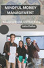 Mindful Money Management: Balancing Wealth and Well-Being