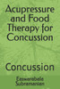 Acupressure and Food Therapy for Concussion: Concussion
