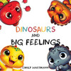 Dinosaurs and Big Feelings: Children's Book About Emotions and Feelings, Kids Preschool Ages 3 -5