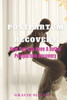 Postpartum Recovery: How You Can Have A Better Postpartum Recovery