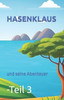Hasenklaus und seine Abenteuer Teil 3: Geschichten zum einschlafen für Kinder
