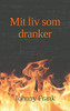 Mit Liv Som Dranker (Danish Edition)