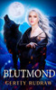 Blutmond: Ein paranormaler Werwolf-Gestaltwandler-Roman