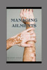 Managing ailments: Optimizing wellness: Effective strategies for managing ailments